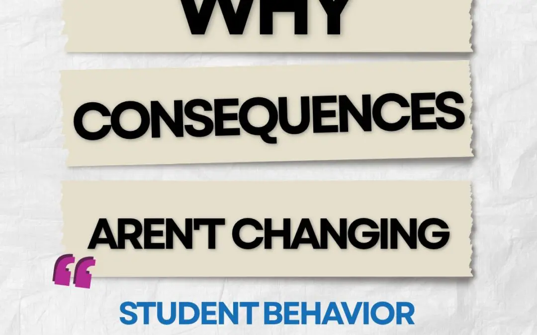 Why Consequences Aren’t Changing Student Behavior