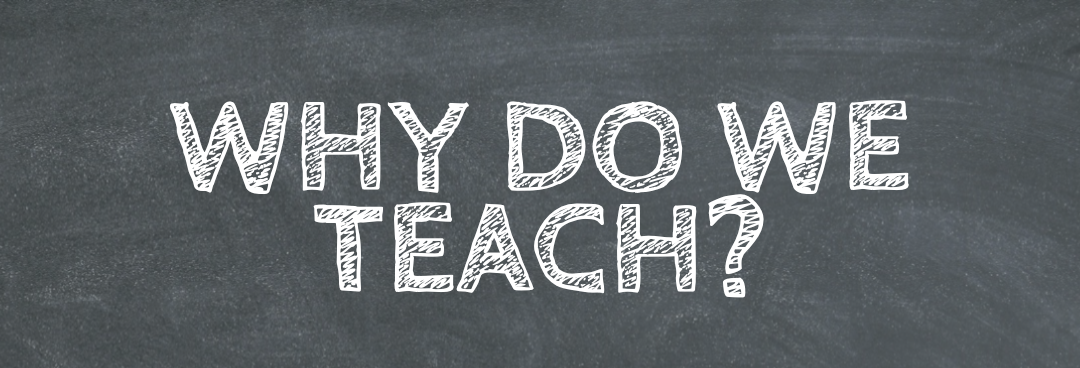Why Do We Teach