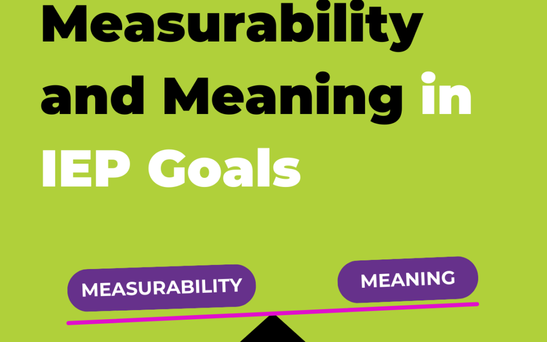 How to Balance Measurability and Meaning in IEP Goals