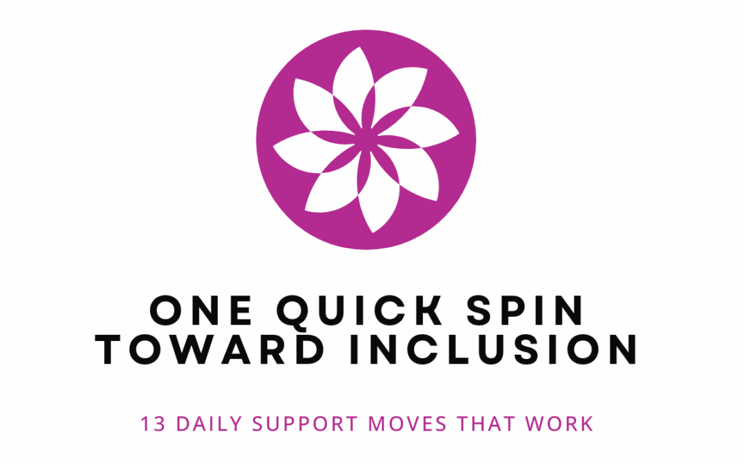 One Quick Spin Toward Inclusion: 13 Daily Support Moves That Work