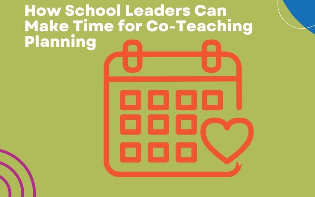 How School Leaders Can Make Time for Co-Teaching Planning