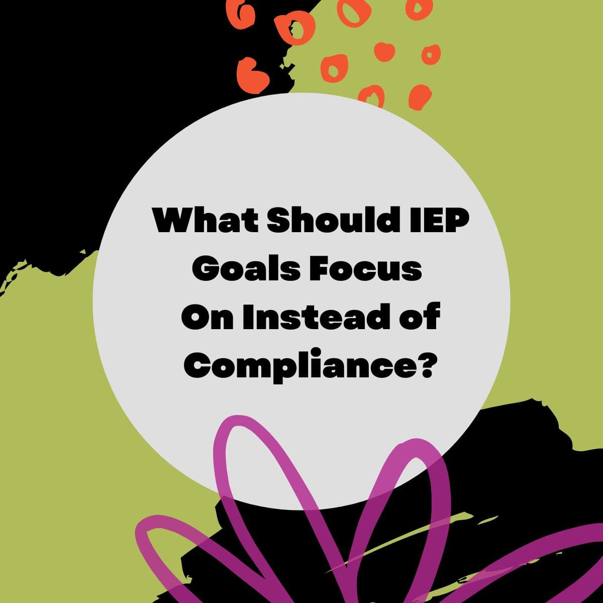 What Should IEP Goals Focus On Instead of Compliance