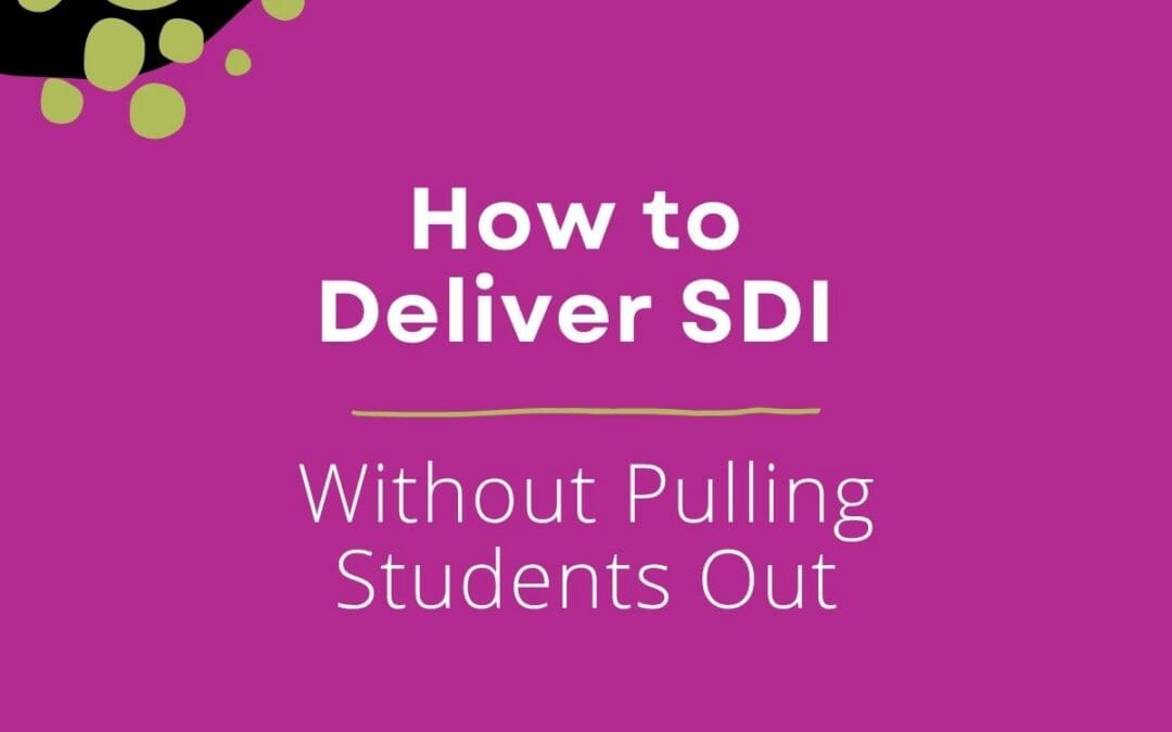 How to Deliver SDI Without Pulling Students Out