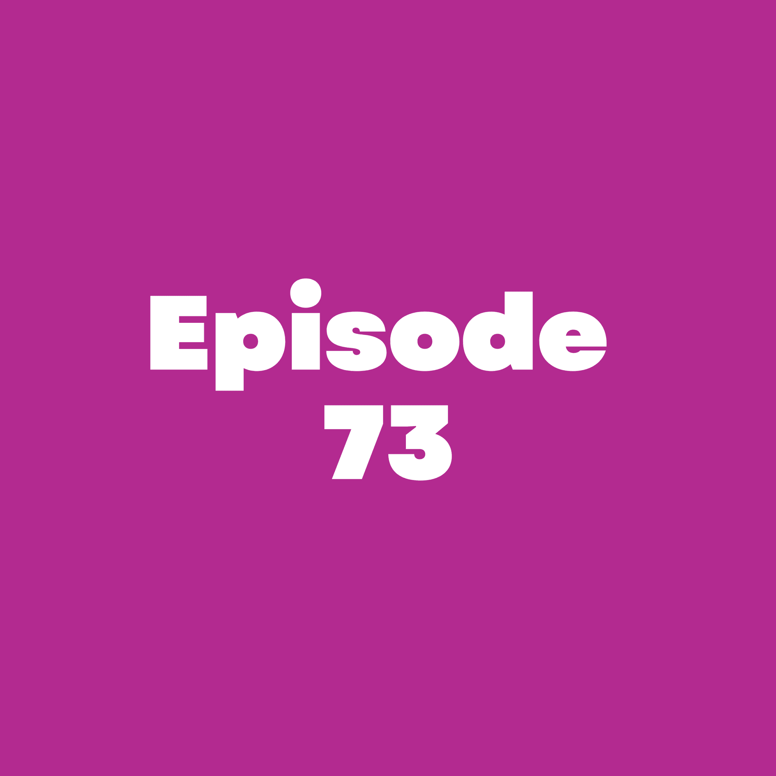 Episode 73 plain