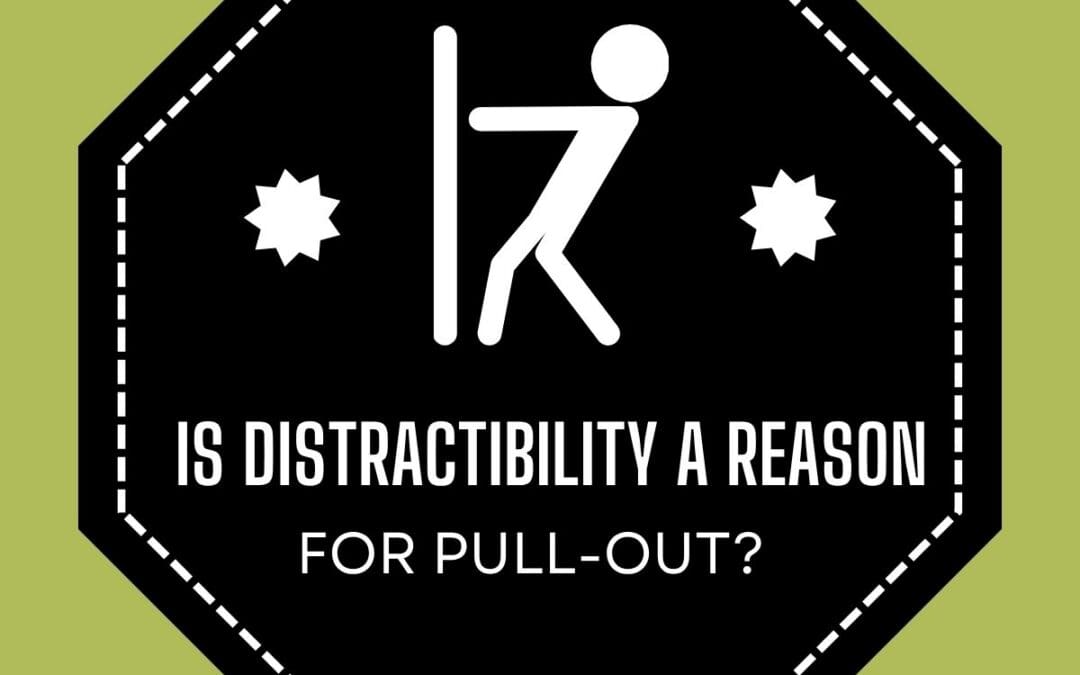 Is Distractibility a Reason for Pull-Out?